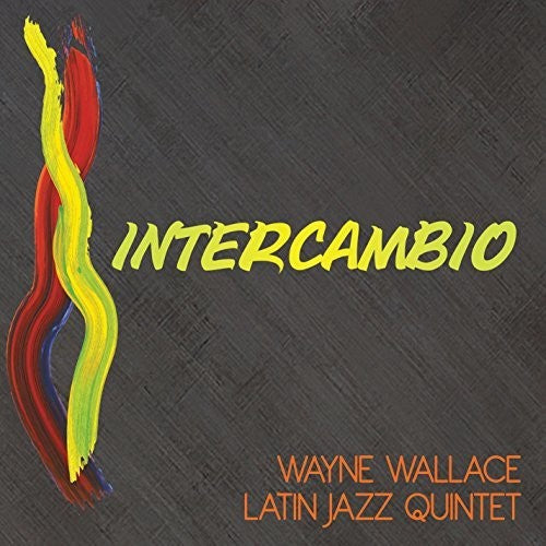 Wallace, Wayne / Latin Jazz Quintet: Intercambio