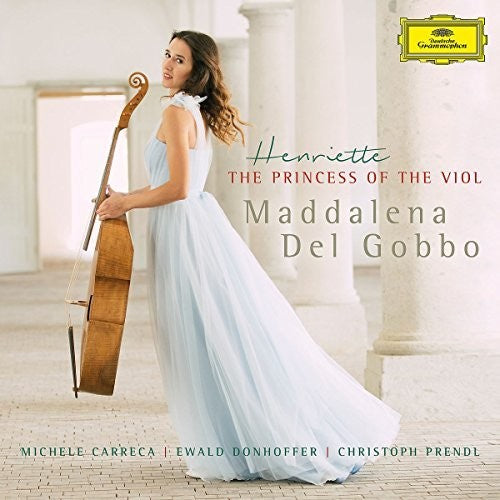 Del Gobbo, Maddalena: Henriette The Princess Of The Viol