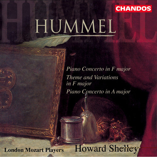 Hummel / Shelley / London Mozart Players: Piano Concerto in a & in F / Theme & Variations