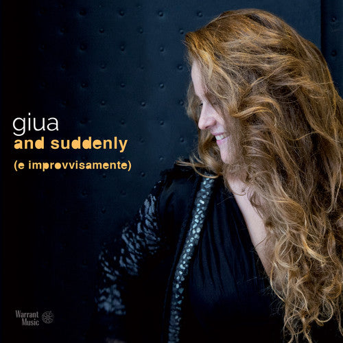 Giua, Maria Pierantoni: And Suddenly (e Improvvisament)