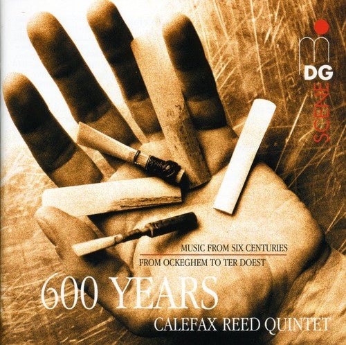 Calefax Reed Quintet: 600 Years of Music / Various: Calefax Reed Quintet: 600 Years of Music / Various