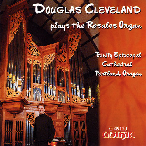 Cleveland: Douglas Cleveland Plays the Rosales Organ