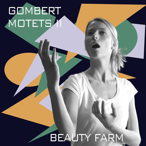 Gombert / Beauty Farm: Nicolas Gombert: Motets Vol. 2