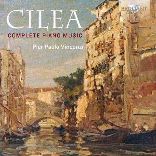 Cilea / Vincenzi: Francesco Cilea: Complete Piano Music