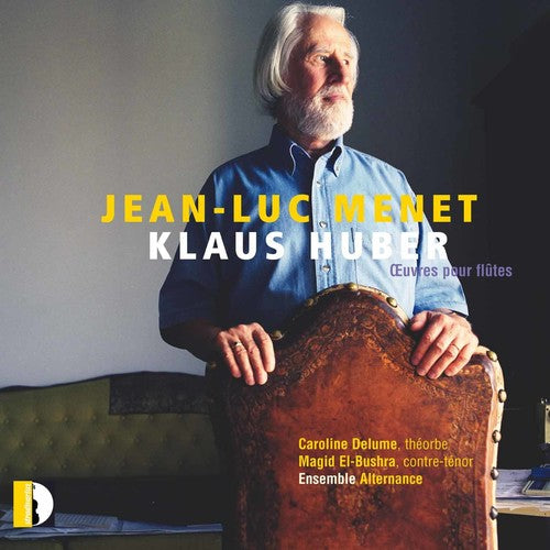 Huber / Delume / Magid / Ensemble Alternance: Klaus Huber: CEuvres pour flutes