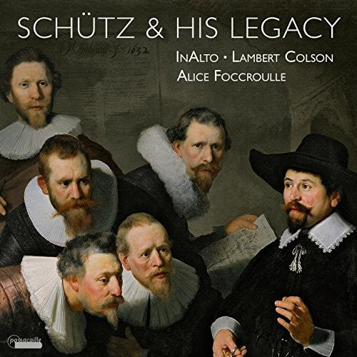 Albrici / Bernhard / Inalto / Foccroulle / Colson: Schutz & His Legacy