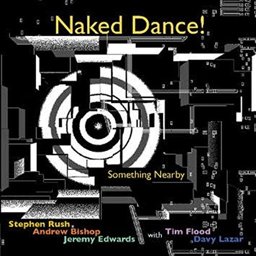 Rush, Stephen / Bishop, Andrew / Edwards, Jeremy: Naked Dance Something Nearby