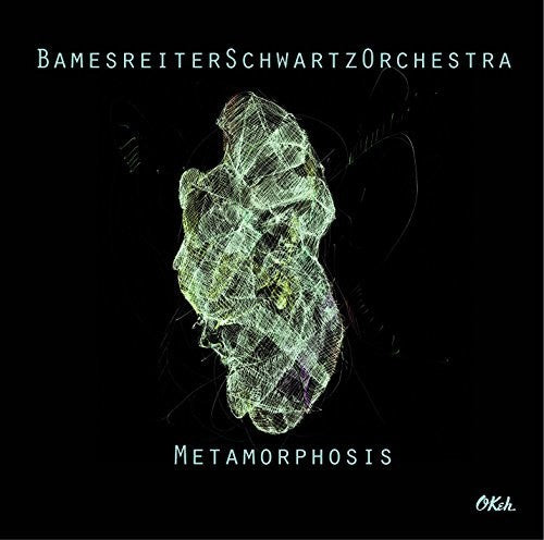 Bamesreiterschwartzorchestra: Metamorphosis