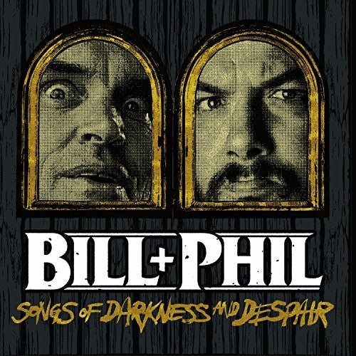 Bill & Phil: Sounds Of Darkness And Despair