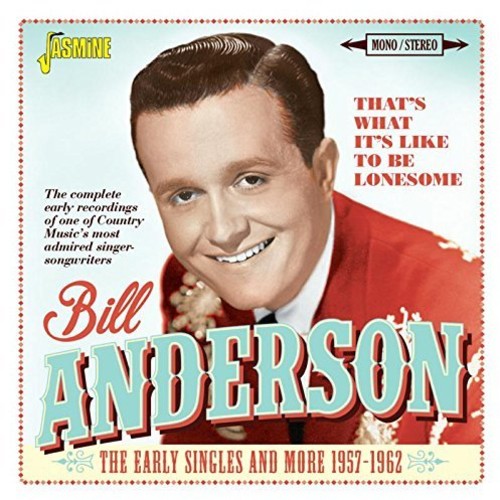 Anderson, Bill: That's What It's Like To Be Lonesome: Early Singles & More 1957-1962