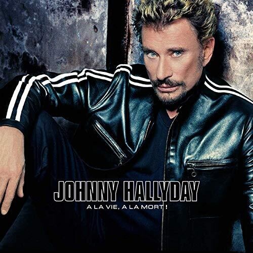 Hallyday, Johnny: A La Vie A La Mort