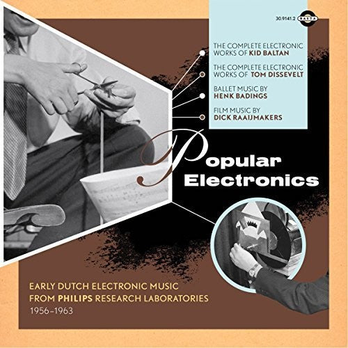 Popular Electronics: Early Dutch Electronic / Var: Popular Electronics: Early Dutch Electronic Music From PhilipsResearch Laboratories 1956-1963