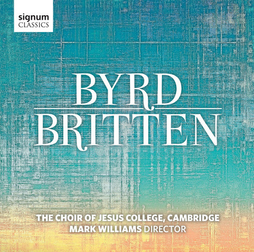 Britten / Byrd / Hoir of Jesus College Cambridge: Byrd / Britten