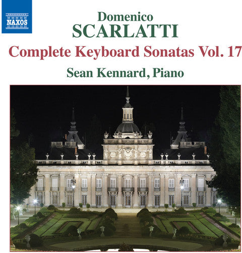 Scarlatti / Kennard: Complete Keyboard Sonatas Vol. 17