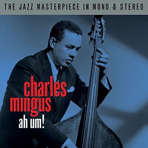 Mingus, Charles: Ah Um! Mono / Stereo