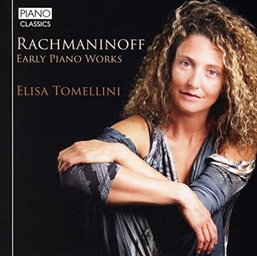 Rachmaninoff / Tomellini: Sergei Rachmaninoff: Early Piano Works