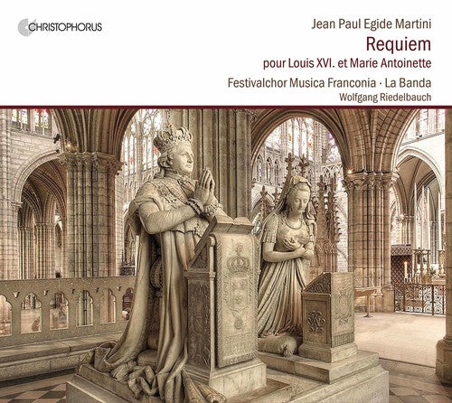 Festivalchor Musica Franconia / Riedelbauch: Requiem pour Louis XVI. et Marie Antoinette