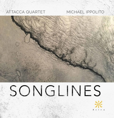 Ippolito / Attacca Quartet: Michael Ippolito: Songlines