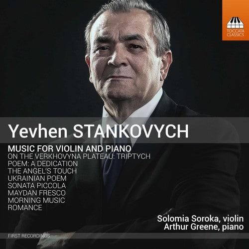 Stankovych / Soroka / Greene: Yevhen Stankovych: Music for Violin & Piano