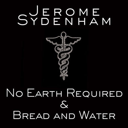 Sydenham, Jerome: No Earth Required & Bread & Water