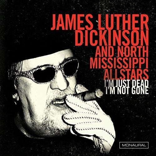Dickinson, James Luther Feat. North Mississippi: I'M Just Dead, I'M Not Gone: Lazarus Edition