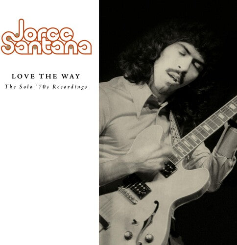 Santana, Jorge: Love The Way: Solo '70s Recording