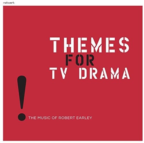 Themes for TV Drama: Music of Robert Earley: Themes For TV Drama: The Music of Robert Earley