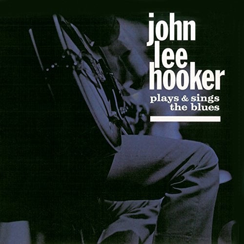 John Lee Hooker: Plays & Sings The Blues / House Of The Blues