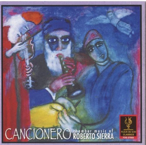 Sierra / Kellock / Foster / Helmers / Scatterday: Cancionero: Chamber Music of Roberto Sierra