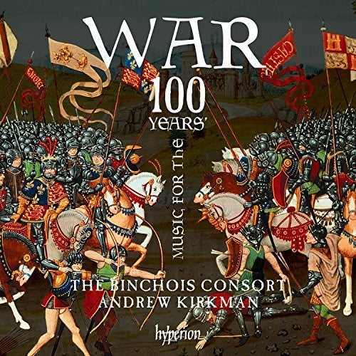 Binchois Consort: Music For The 100 Years' War