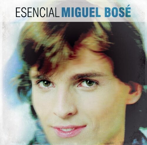 Bose, Miguel: Esencial Miguel Bose