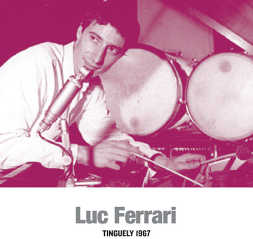 Ferrari, Luc: Tinguely 1967