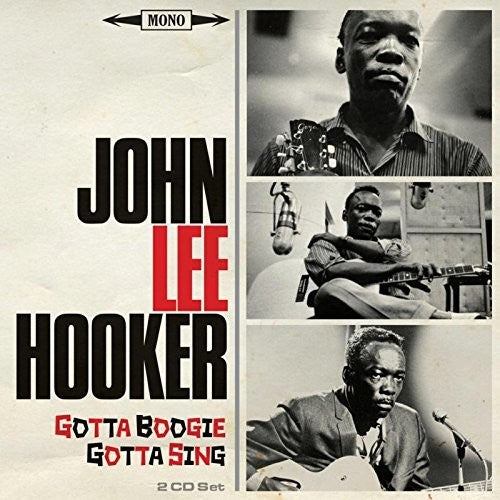 Hooker, John Lee: Gotta Boogie Gotta Sing