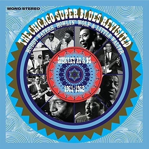 Waters, Muddy / Howlin Wolf / Little Walter: Chicago Super Blues Revisited: Singles As & Bs 1961-1962