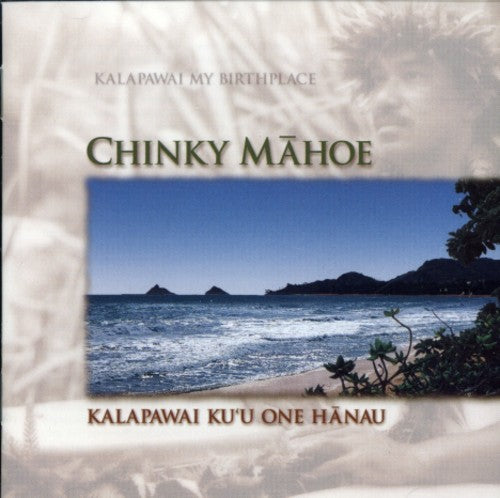 Mahoe, Chinky: Kalapawai Ku'u One Hanau