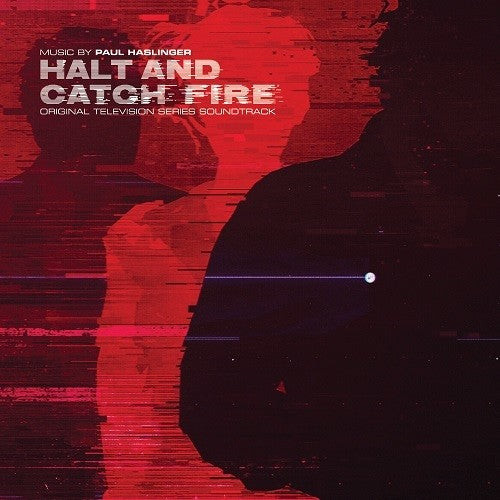 Haslinger, Paul: Halt and Catch Fire (original Soundtrack)