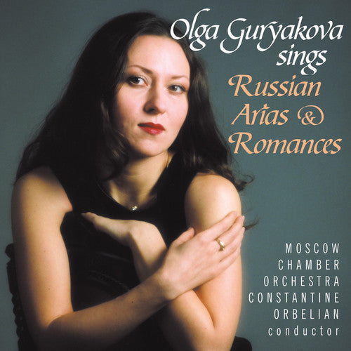 Guryakova / Orbelian / Moscow Chamber Orchestra: Olga Guryakova Sings Russian Arias & Romances