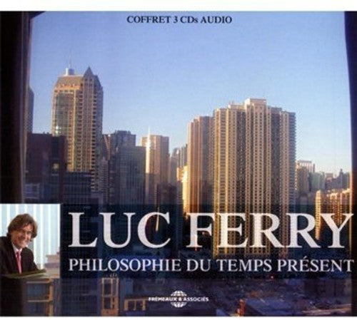 Ferry, Luc: Philosophie Du Temps Present