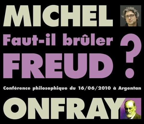 Onfray, Michel: Faut-Il Bruler Freud