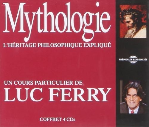 Ferry, Luc: Mythologie: L'Heritage Philosophique