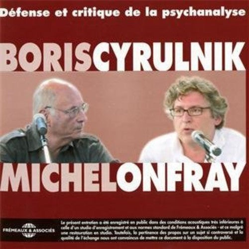 Cyrulnik / Onfray: Defense Et Critique De La Psychanalyse