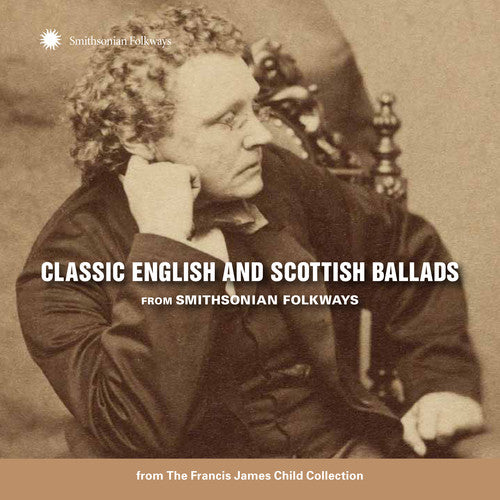 Classic English & Scottish Ballads From: Classic English and Scottish Ballads from Smithsonian Folkways