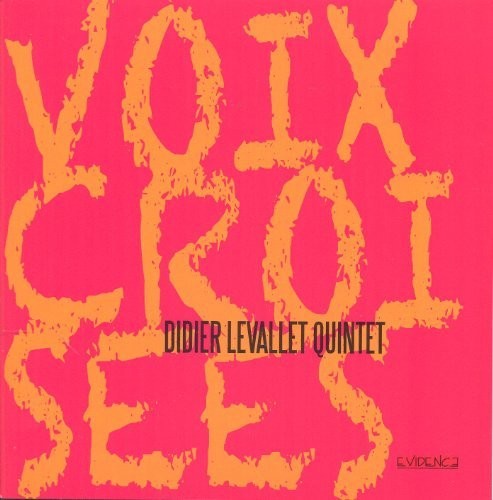 Didier Levallet Quintet: Voix Croisees