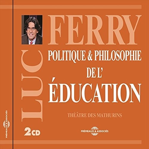 Ferry, Luc: Politique & Philosophie De L'education