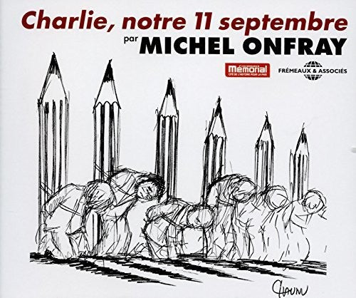 Onfray, Michel: Charlie, Notre 11 Septembre