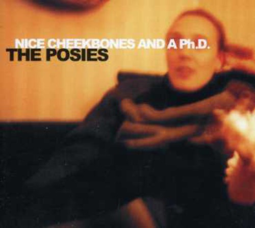 Posies: Nice Cheekbones & a P.H.D.