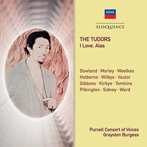 Purcell Consort of Voices: Tudors: I Love Alas