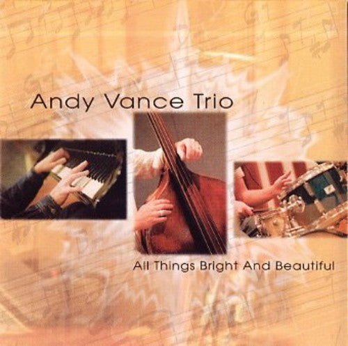Vance, Andy: All Things Bright & Beautiful