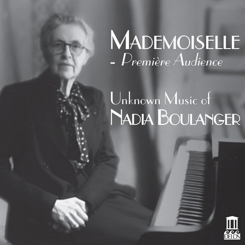 Boulanger / Cabell / Shrader: Mademoiselle - Premiere Audience, Unknown Music of Nadia Boulanger