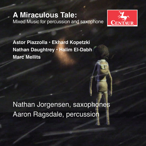 Daughtrey / El-Dabh / Jorgensen / Walker: A Miraculous Tale: Mixed Music for Percussion & Saxophone